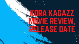 Kora Kagazz Movie Review, Star-Cast, Release date, Producer, Director, Writer, Production Company, Distributor....