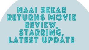 Naai Sekar Returns movie Review, Starring, Latest update, Producer, Director, Production Company, music