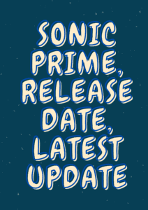 Sonic Prime Web series review, Release Date, Latest Update, Starring, Production Company, Director and cricket live score