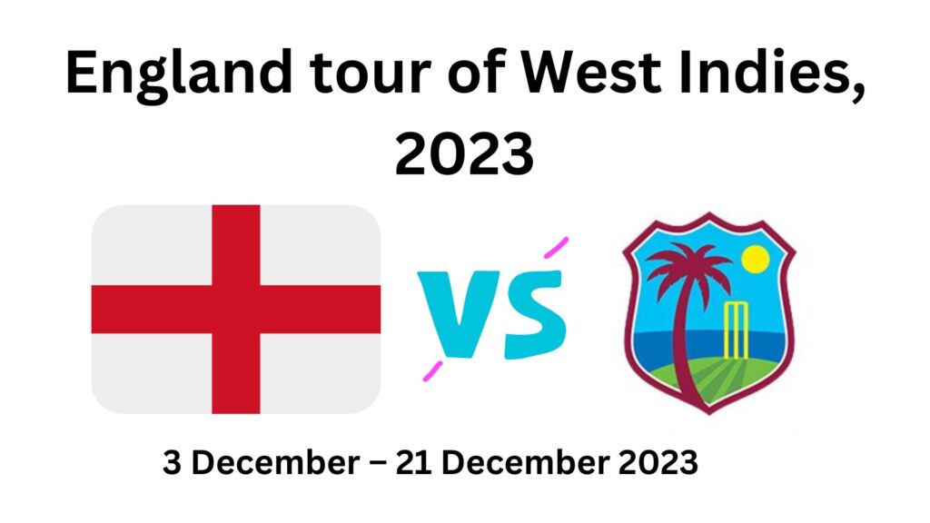 England tour of West Indies, 2023 Schedule, date, time and Update