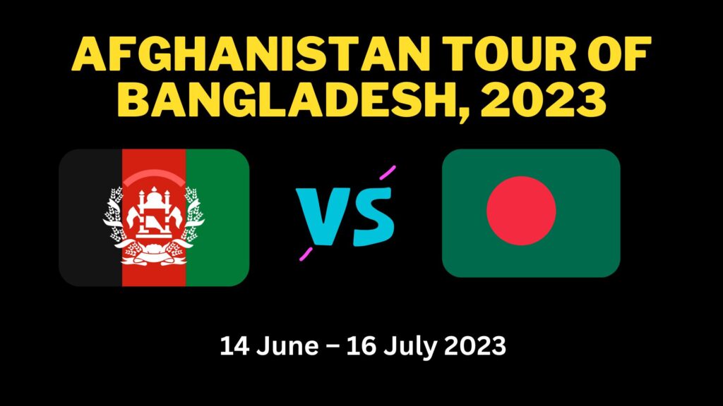 Afghanistan tour of Bangladesh, 2023 Schedule, Date, Time, and Update