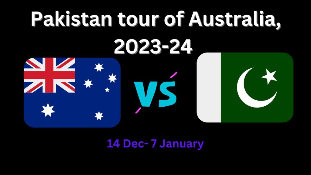 Pakistan tour of Australia, 2023-24 Schedule, Date, Time and Update