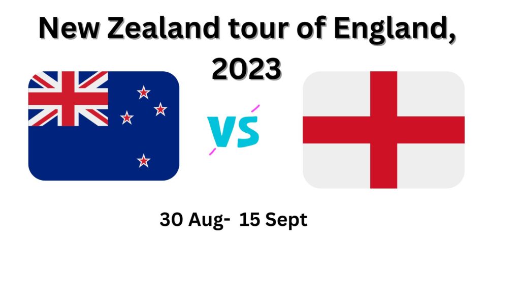 New Zealand tour of England, 2023 Schedule, Time, Date and Update