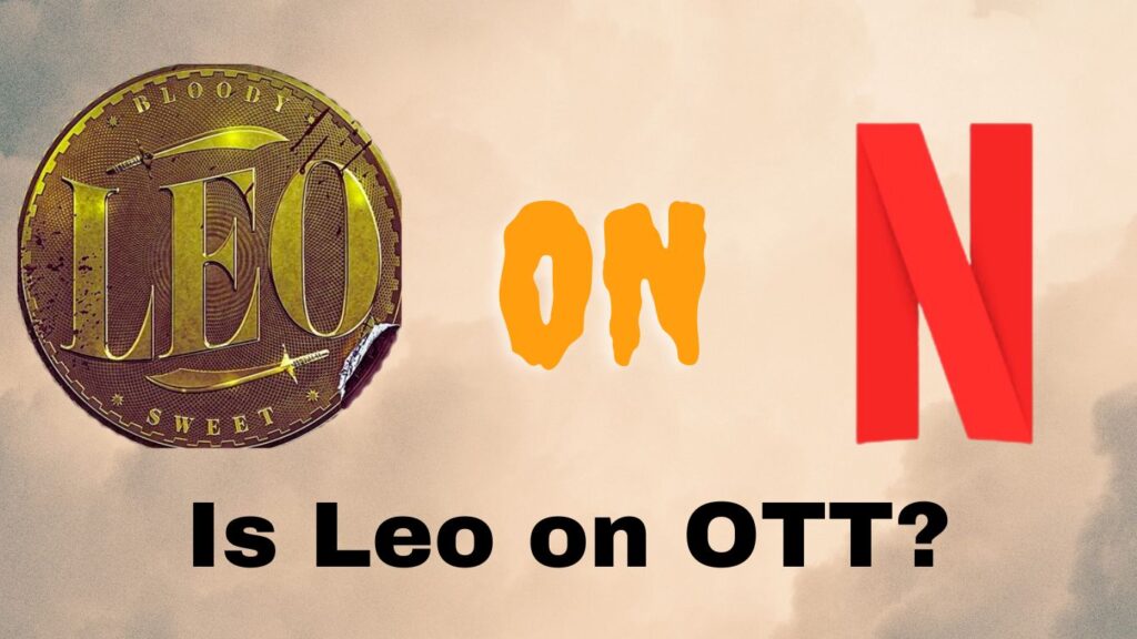 Learn about the differences between Leo's OTT and theatrical versions from Lokesh Kanagaraj's recent interview