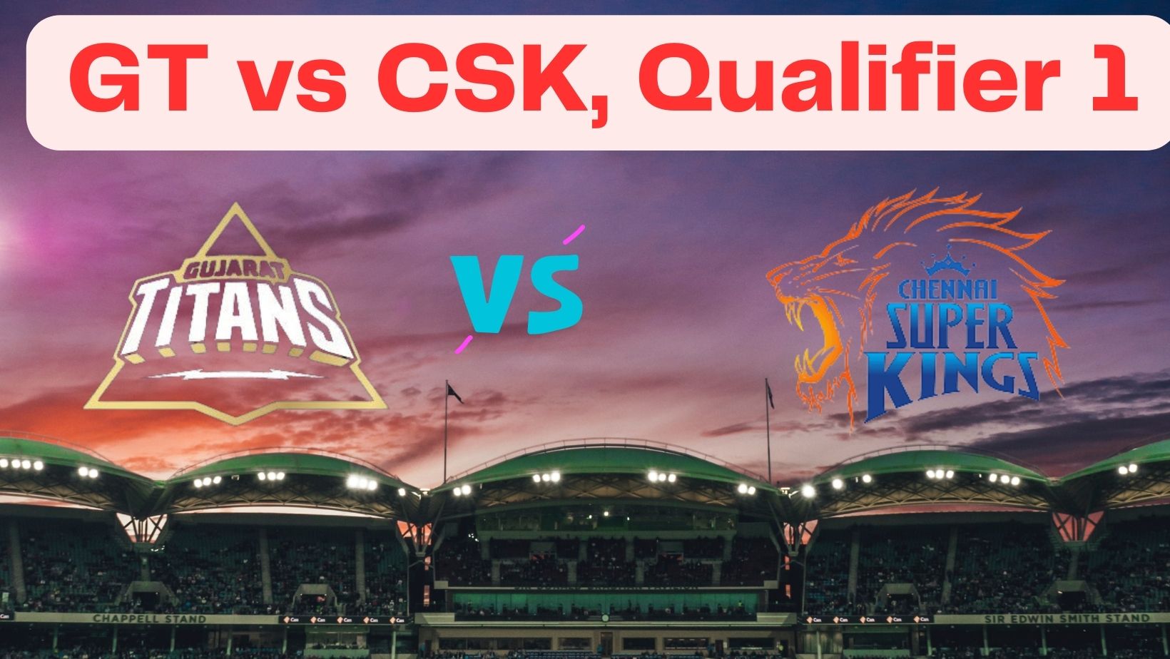 IPL 2023 News: GT vs CSK, Qualifier 1 Dream11 Prediction, IPL Fantasy Cricket, Playing XI, Pitch Report & Injury Updates For Qualifier 1 of IPL 2023 | GT vs CSK, Qualifier 1 Head to head