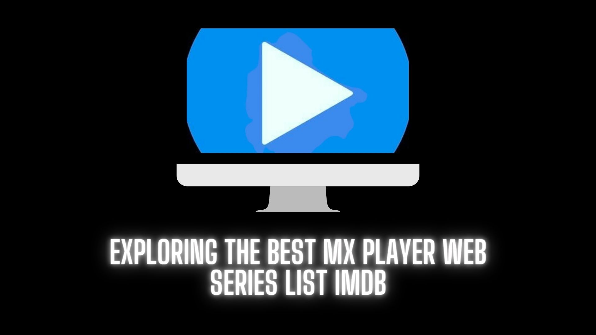 Exploring the Best MX Player Web Series list IMDB