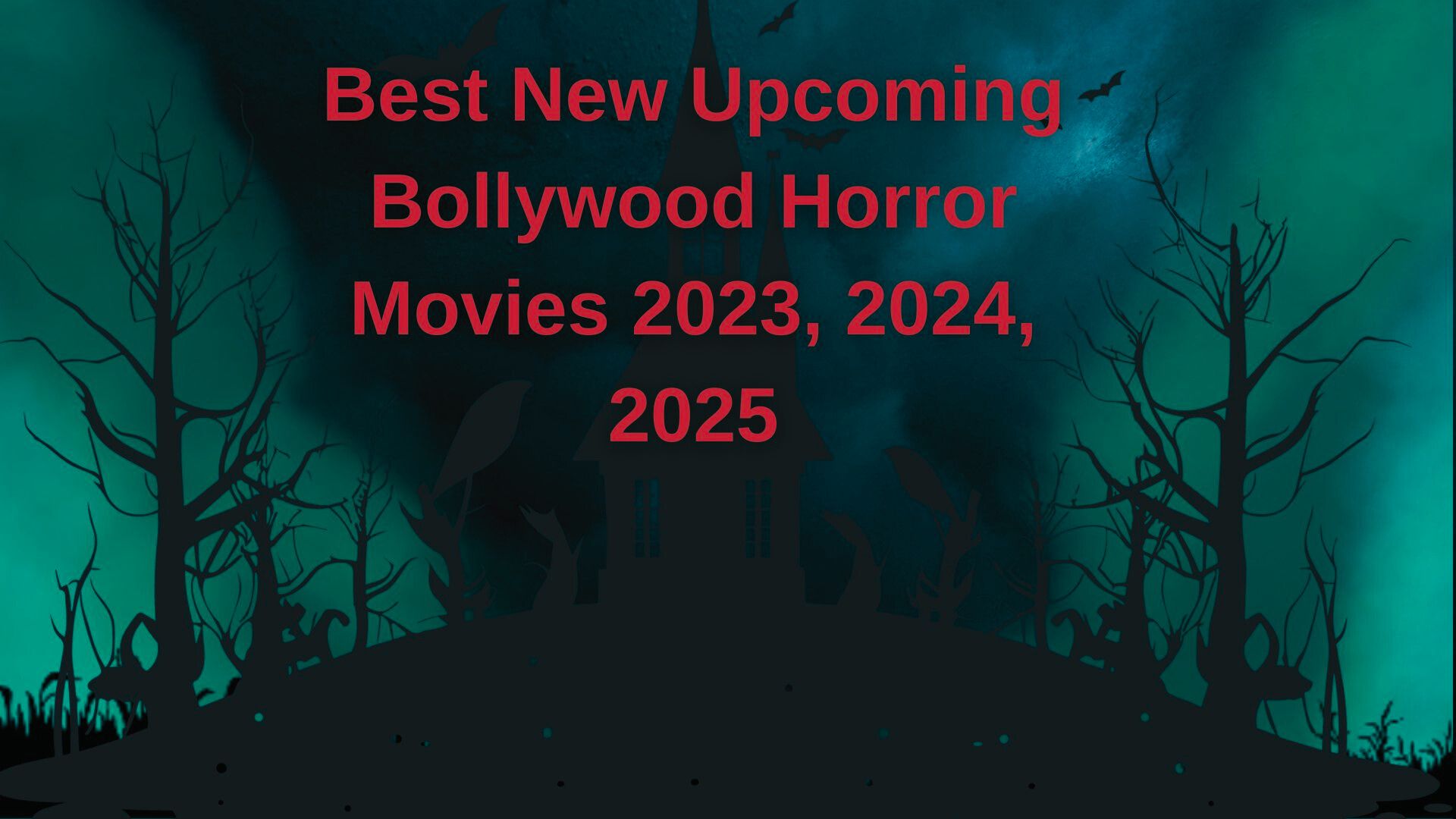Best New Upcoming Bollywood Horror Movies 2023, 2024, 2025